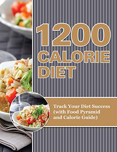 9781681850511: 1200 Calorie Diet: Track Your Diet Success (with Food Pyramid and Calorie Guide)