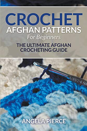 Beispielbild fr Crochet Afghan Patterns For Beginners: The Ultimate Afghan Crocheting Guide zum Verkauf von SecondSale