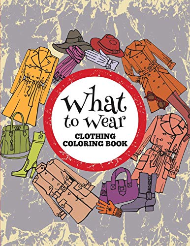 Beispielbild fr What to Wear: Clothing Coloring Book zum Verkauf von Chiron Media