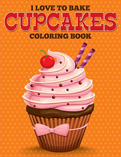Beispielbild fr I Love to Bake Cupcakes Coloring Book zum Verkauf von Chiron Media