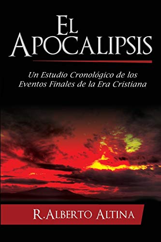 Stock image for El Apocalipsis: Un estudio cronol?gico de los eventos finales de la Era Cristiana (Estudios B?blicos Cristianos) (Spanish Edition) for sale by SecondSale