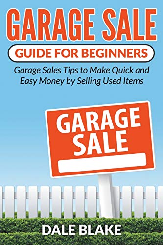 Beispielbild fr Garage Sale Guide For Beginners Garage Sales Tips to Make Quick and Easy Money by Selling Used Items zum Verkauf von PBShop.store US