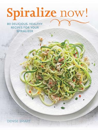 Beispielbild fr SPIRALIZE Now! : 80 Delicious, Healthy Recipes for Your Spiralizer zum Verkauf von Better World Books