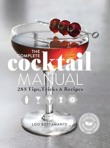 Stock image for The Complete Cocktail Manual: 285 Tips, Tricks, and Recipes for sale by Ergodebooks