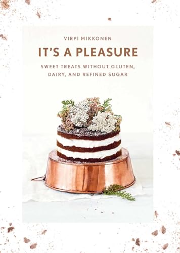 9781681881096: It's a Pleasure: Sweet Treats without Gluten, Dairy, and Refined Sugar