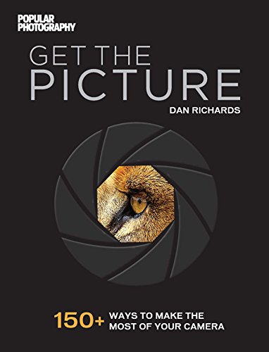 Imagen de archivo de Get The Picture: 150+ ways to Make the Most of Your Camera a la venta por AwesomeBooks