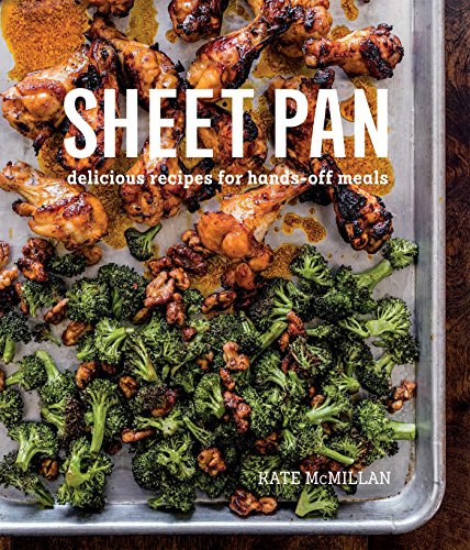 

Sheet Pan: Delicious Recipes for Hands-Off Meals