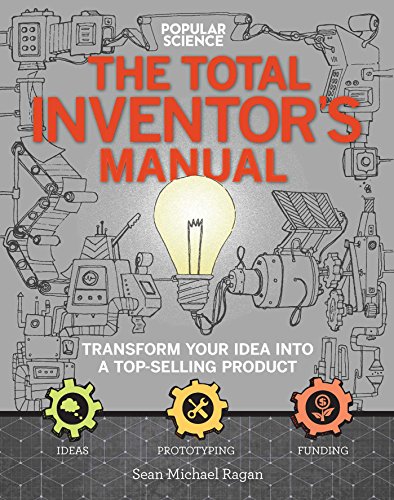 Beispielbild fr The Total Inventors Manual (Popular Science) : Transform Your Idea into a Top-Selling Product zum Verkauf von Better World Books