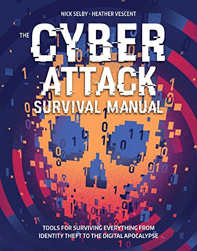 Imagen de archivo de Cyber Attack Survival Manual : From Identity Theft to the Digital Apocalypse and Everything in Between a la venta por Better World Books: West