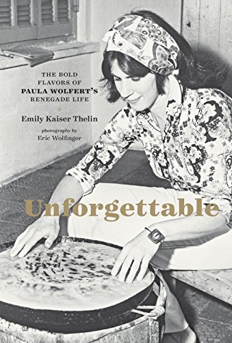 Imagen de archivo de Unforgettable: The Bold Flavors of Paula Wolfert's Renegade Life a la venta por Front Cover Books