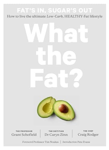 Imagen de archivo de What the Fat?: Fat's In, Sugar's Out: How to Live the Ultimate Low Carb Healthy Fat Lifestyle a la venta por AwesomeBooks