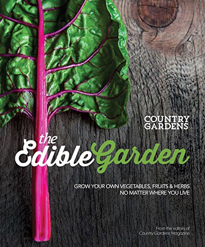 Stock image for Edible Garden: Kitchen Gardens for Any Space: Grow Your Own Vegetables, Fruits & Herbs No Matter Where You Live for sale by WorldofBooks