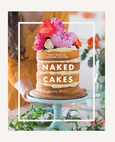 9781681882543: Naked Cakes: Simply Beautiful Handmade Creations