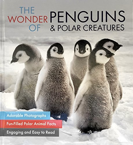 Beispielbild fr The Wonder of Penguins and Polar Creatures zum Verkauf von Better World Books