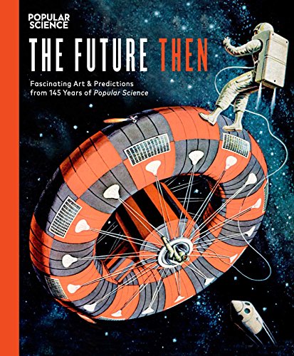 Beispielbild fr Future Then: Fascinating Art and Predictions from 145 Years of Popular Science zum Verkauf von WorldofBooks