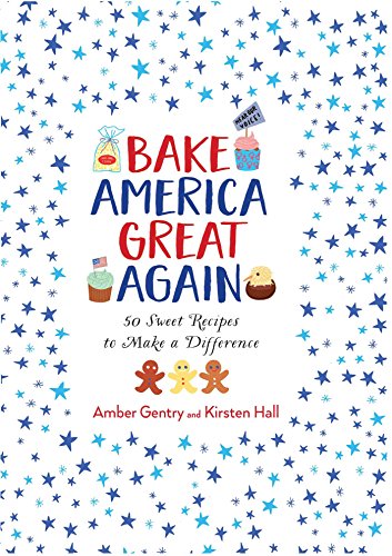 Beispielbild fr Bake America Great Again zum Verkauf von Better World Books