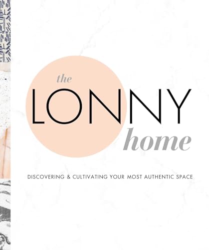 Imagen de archivo de The Lonny Home: Discovering and Cultivating Your Authentic Space a la venta por Strand Book Store, ABAA