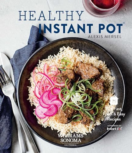 Stock image for Healthy Instant Pot: 70+ Fast, Fresh Easy Recipes for sale by Goodwill of Colorado