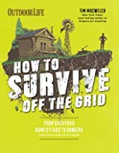 9781681883717: How to survive off the grid from backyard homesteads to bunkers (and everything in between)