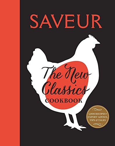 Imagen de archivo de Saveur: The New Classics Cookbook: More than 1,000 of the world's best recipes for today's kitchen a la venta por HPB-Blue