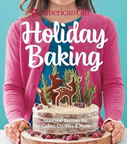 Stock image for American Girl Holiday Baking: Seasonal Recipes for Cakes, Cookies & More for sale by ZBK Books