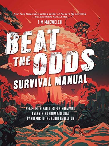 9781681885308: Beat the Odds Survival Manual: Real-life Strategies for Surviving Everything from a Global Pandemic to the Robot Rebellion