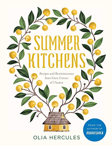 Beispielbild fr Summer Kitchens: Recipes and Reminiscences from Every Corner of Ukraine zum Verkauf von GF Books, Inc.