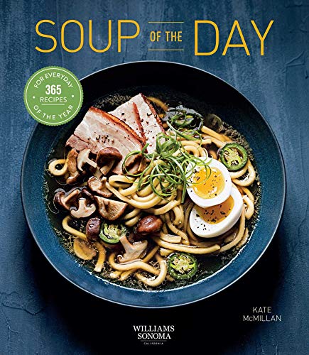 Imagen de archivo de Soup of the Day (Healthy eating, Soup cookbook, Cozy cooking): 365 Recipes for Every Day of the Year (365 Days Series) a la venta por Goodwill Books