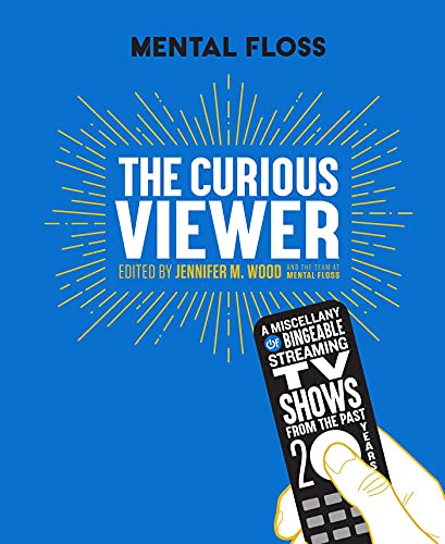 Imagen de archivo de Mental Floss The Curious Viewer: A Miscellany of Bingeable Streaming TV Shows from the Past Twenty Years a la venta por SecondSale