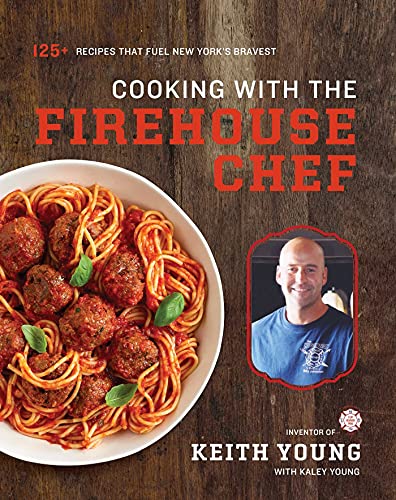 9781681887944: Cooking with the Firehouse Chef: The Food that Fuels New York’s Bravest