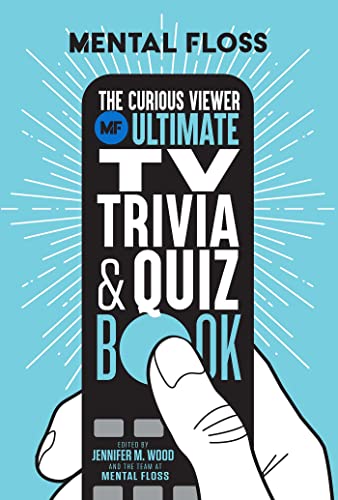 9781681888491: Mental Floss: The Curious Viewer Ultimate TV Trivia & Quiz Book: 500+ Questions and Answers from the Experts at Mental Floss (IE Entertainment)