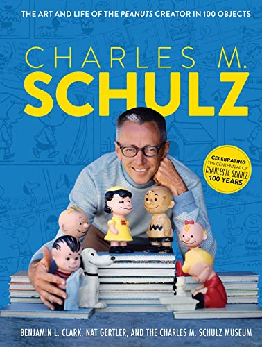 Stock image for Charles M. Schulz: The Art and Life of the Peanuts Creator in 100 Objects (Peanuts Comics, Comic Strips, Charlie Brown, Snoopy) for sale by Ebooksweb