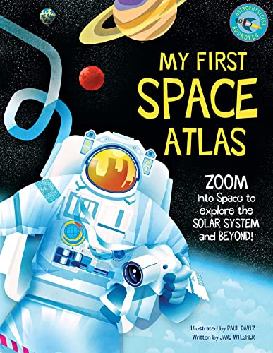 Imagen de archivo de My First Space Atlas: Zoom into Space to explore the Solar System and beyond (Space Books for Kids, Space Reference Book) (My First Atlas) a la venta por Book Outpost