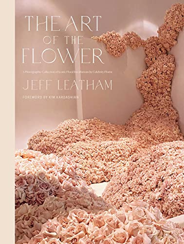 Stock image for The Art of the Flower: A Photographic Collection of Iconic Floral Installations by Celebrity Florist Jeff Leatham for sale by Books Unplugged
