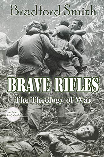 Imagen de archivo de Brave Rifles: The Theology of War a la venta por ThriftBooks-Atlanta