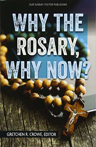 Stock image for Why the Rosary, Why Now? for sale by Gulf Coast Books