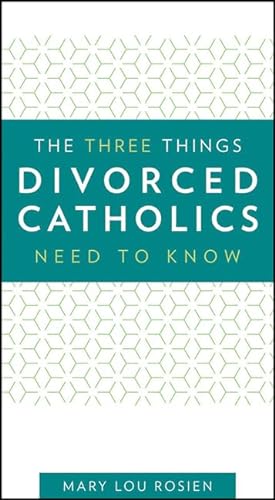 Stock image for The Three Things Divorced Catholics Need to Know for sale by GF Books, Inc.