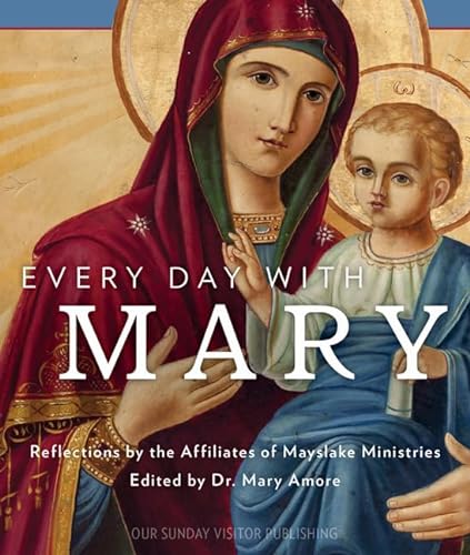 Stock image for Every Day with Mary: Reflections by the Affiliates of Mayslake Ministries for sale by More Than Words