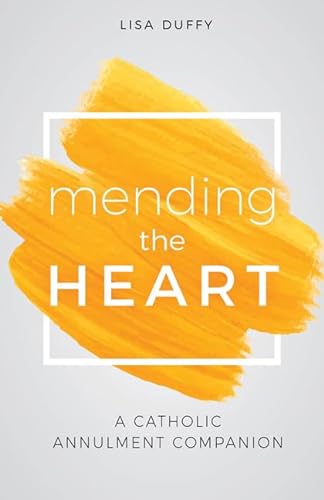 Stock image for Mending the Heart: A Catholic Annulment Companion for sale by SecondSale