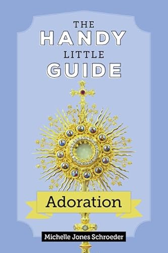 Stock image for The Handy Little Guide to Adoration for sale by Blue Vase Books