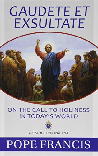 Beispielbild fr Gaudete Et Exsultate: On the Call to Holiness in Today's World zum Verkauf von SecondSale