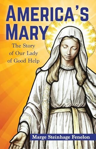 Stock image for America's Mary: The Story of Our Lady of Good Help for sale by 2nd Life Books