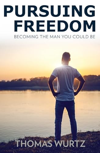 Stock image for Pursuing Freedom: Becoming the Man You Could Be for sale by Jenson Books Inc