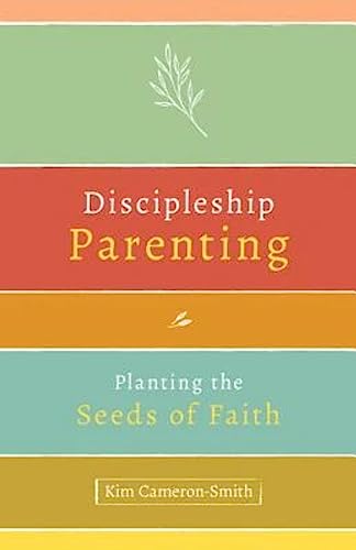 Stock image for Discipleship Parenting: Planting the Seeds of Faith for sale by ThriftBooks-Atlanta