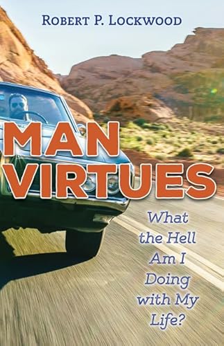 Stock image for Man Virtues: What the Hell Am I Doing with My Life? for sale by ThriftBooks-Dallas