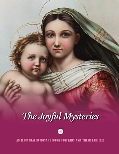 Stock image for The Joyful Mysteries: An Illustrated Rosary Book for Kids and Their Families for sale by GF Books, Inc.