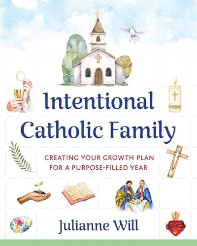 9781681927268: Intentional Catholic Family: Creating Your Growth Plan for a Purpose-Filled Year
