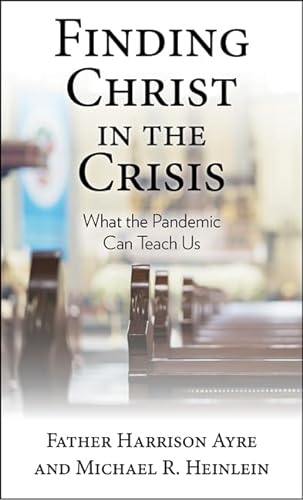Stock image for Finding Christ in the Crisis: What the Pandemic Can Teach Us for sale by Russell Books