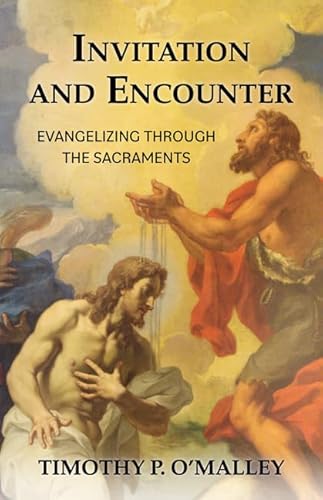 Stock-Bild f�r Invitation and Encounter: Evangelizing Through the Sacraments