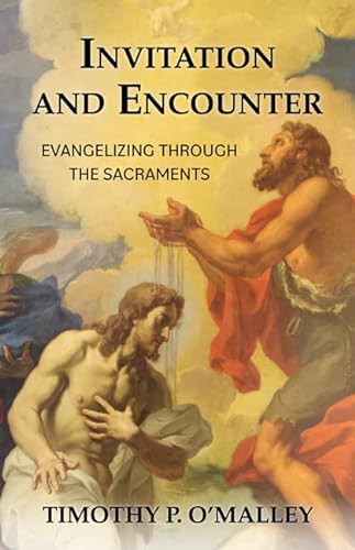 Stock image for Invitation and Encounter: Evangelizing Through the Sacraments for sale by Indiana Book Company